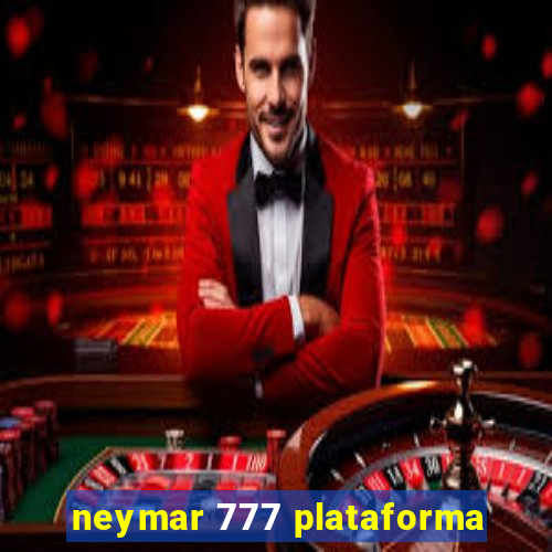 neymar 777 plataforma